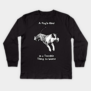 A Dog's Mind is a Terrible Thing to Waste Kids Long Sleeve T-Shirt